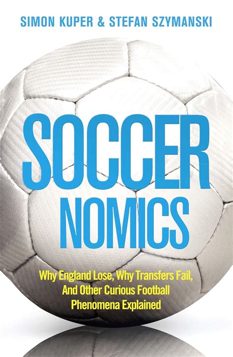 Book Summary: Soccernomics by Simon Kuper and Stefan Szym.